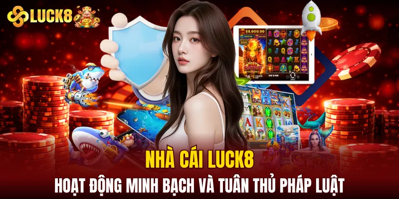 Luck8 | LUCK8 Chính Chủ | Nhận Ngay Số May Mắn Của luck8 4 LUCK8 hoạt động minh bạch và tuân thủ pháp luật